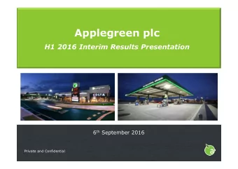 Applegreen plc  H1 2016 Interim Results Presentation 6 th September 2016  Private and Confidential