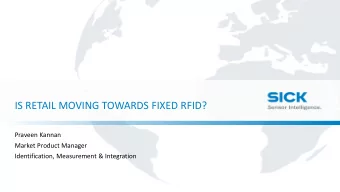 IS RETAIL MOVING TOWARDS FIXED RFID?  Praveen Kannan  Market Product Manager  Identification,