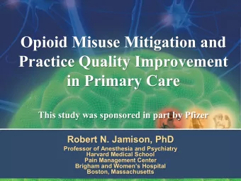 Opioid Misuse Mitigation and  Practice Quality Improvement  in Primary Care  This study was