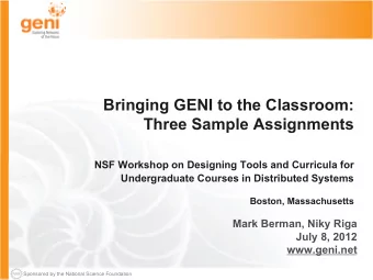 Bringing GENI to the Classroom:  Three Sample Assignments  NSF Workshop on Designing Tools and