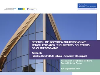 RESEARCH AND INNOV  A  TION IN UNDERGRADUA  TE  MEDICAL EDUCA  TION : THE UNIVERSITY OFLIVERPOOL