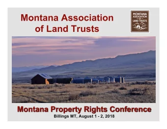 Montana Association of Land Trusts Montana Property Rights Conference Billings MT, August 1 - 2,