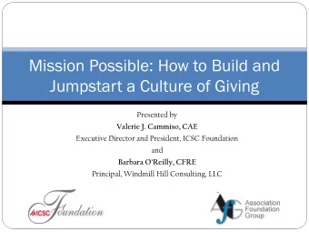 Jumpstart a Culture of Giving  Presented by  Valerie J. Cammiso, CAE  Executive Director and