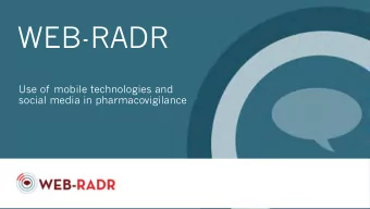 WEB-RADR  Use of mobile technologies and  social media in pharmacovigilance  Smartphones and mobile