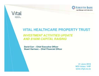 VITAL HEALTHCARE PROPERTY TRUST  INVESTMENT ACTIVITIES UPDATE  AND $160M CAPITAL RAISING  David