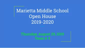 Marietta Middle School  Open House  2019-2020  Thursday, August 29, 2019  Team 8-5  Taking the