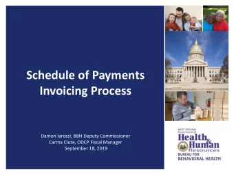 Schedule of Payments  Invoicing Process  Damon Iarossi, BBH Deputy Commissioner  Carma Clute, ODCP