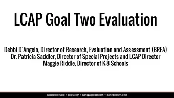 LCAP Goal Two Evaluation  Debbi DAngelo, Director of Research, Evaluation and Assessment (BREA)