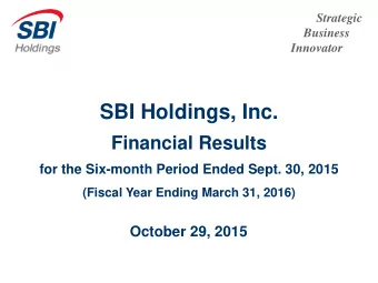 SBI Holdings, Inc.  Financial Results  for the Six-month Period Ended Sept. 30, 2015  (Fiscal Year