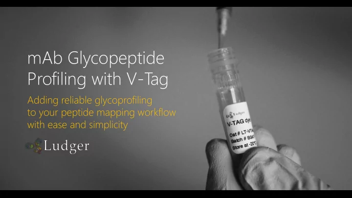 mab glycopeptide profiling with v t ag
