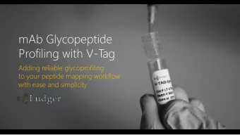 mAb Glycopeptide  Profiling with V-T  ag  Adding reliable glycoprofiling  to your peptide mapping
