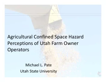 Agricultural Confined Space Hazard  A  i  lt  l C  fi  d S  H  d Perceptions of Utah Farm Owner