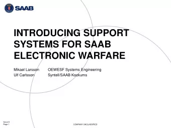 INTRODUCING SUPPORT  SYSTEMS FOR SAAB  ELECTRONIC WARFARE  Mikael Larsson  OEWESF Systems