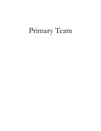 Primary Team  First Reading: Primary Team Patient Narratives  Dr. R. Heya is a 72 yo male internist