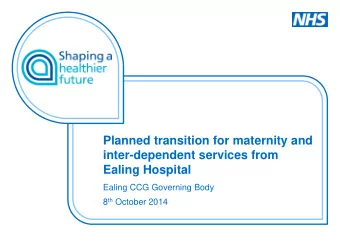 Planned transition for maternity and  inter-dependent services from  Ealing Hospital  Ealing CCG