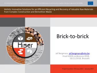 Brick-to-brick  Jef Bergmans, jef.bergmans@vito.be  Final HISER conference 2018,  16/11/2018,