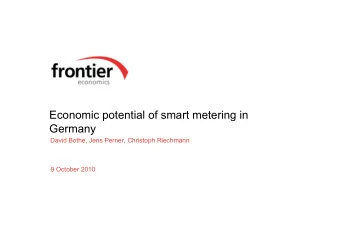 Economic potential of smart metering in  Germany  David Bothe, Jens Perner, Christoph Riechmann  9