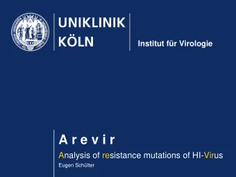 A r e v i r  Analysis of resistance mutations of HI-Virus  Eugen Schlter  The same procedure as