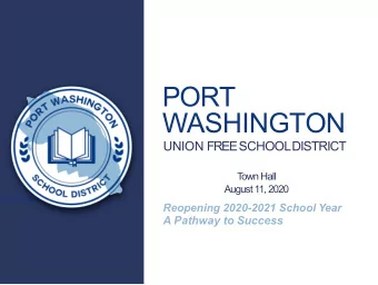 PORT  WASHINGTON  UNION FREE SCHOOLDISTRICT  T  own Hall  August 11, 2020  Reopening 2020-2021