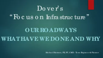 Do ve r s  F o c us o n I nfra struc ture   OUR ROADWAYS  WHAT  HAVE  WE  DONE  AND WHY
