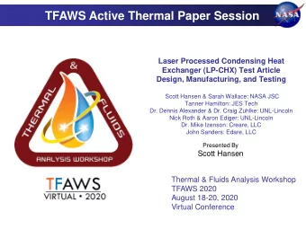 TFAWS Active Thermal Paper Session  Laser Processed Condensing Heat  Exchanger (LP-CHX) Test