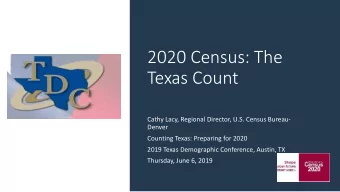 Texas Count  Cathy Lacy, Regional Director, U.S. Census Bureau-  Denver  Counting Texas: Preparing