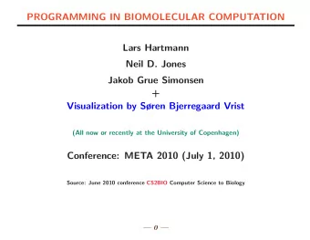 PROGRAMMING IN BIOMOLECULAR COMPUTATION  Lars Hartmann  Neil D. Jones  Jakob Grue Simonsen  +