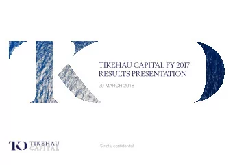 TIKEHAU CAPITAL FY 2017  RESULTS PRESENTATION  29 MARCH 2018  Strictly confidential  DISCLAIMER  By