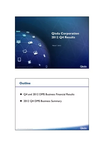 Qisda Corporation  2012 Q4 Results  March 7, 2013  Outline  Q4 and 2012 DMS Business Financial