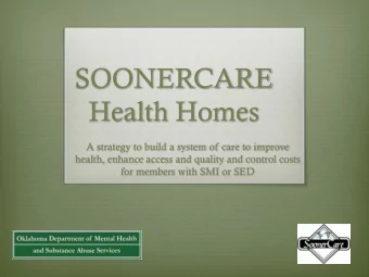 SOONERCARE  Health Homes  A strategy to build a system of care to improve  health, enhance access