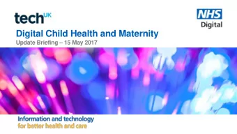Digital Child Health and Maternity Update Briefing  15 May 2017  Agenda 14:00  14:30 Digital
