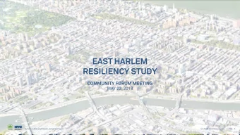 EAST HARLEM  RESILIENCY STUDY  COMMUNITY FORUM MEETING  MAY 22, 2018  EAST HARLEM RESILIENCY STUDY