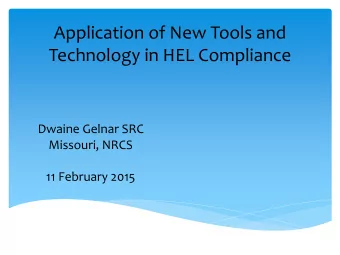 Application of New Tools and  Technology in HEL Compliance  Dwaine Gelnar SRC  Missouri, NRCS  11