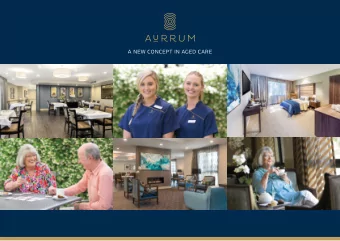 A NEW CONCEPT IN AGED CARE  WELCOME TO A NEW STANDARD  FOR THE FUTURE OF AGED CARE  IN AUSTRALIA
