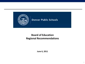 Board of Education  Regional Recommendations  June 6, 2011  1  Agenda  A. Summary of Topics  B.