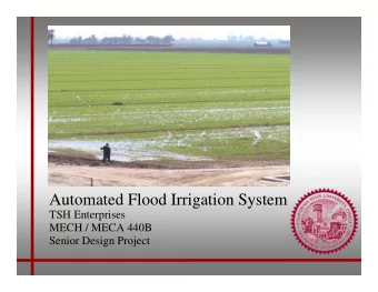 Automated Flood Irrigation System  TSH Enterprises  MECH / MECA 440B  Senior Design Project  Team