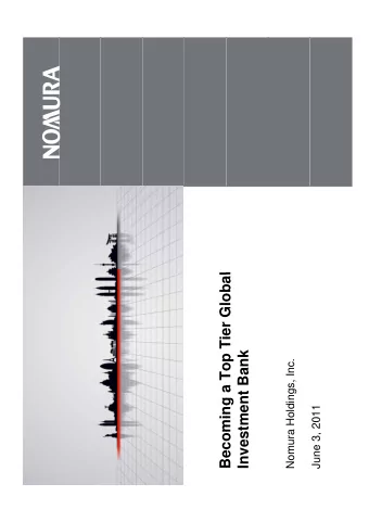 Becoming a Top Tier Global  Becoming a Top Tier Global  Investment Bank  Nomura Holdings, Inc.