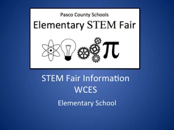 STEM  Fair  Informa/on      WCES    Elementary  School    What  is