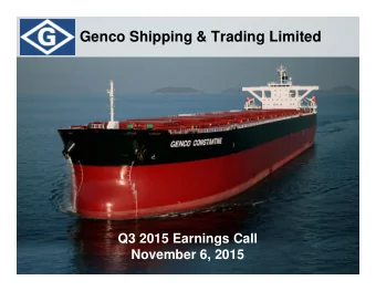 Genco Shipping &amp; Trading Limited  Q3 2015 Earnings Call  November 6, 2015  Forward Looking