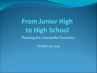 From Junior High  to High School  Planning for a Successful Transition  October 29, 2019  Freshman