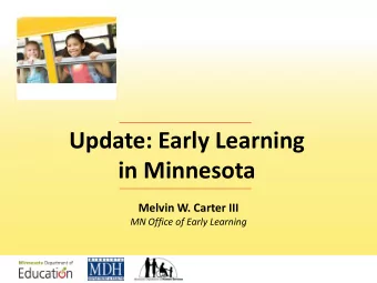 Update: Early Learning  in Minnesota  Melvin W. Carter III  MN Office of Early Learning