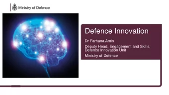 Defence Innovation  Dr Farhana Amin  Deputy Head, Engagement and Skills,  Defence Innovation Unit