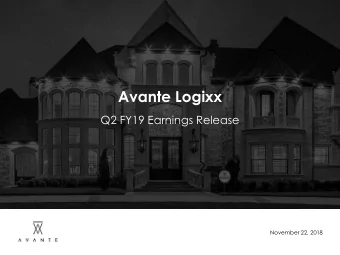 Avante Logixx  Q2 FY19 Earnings Release  November 22, 2018  F O R W A R D - L O O K I N G  S T A T