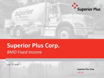 Superior Plus Corp.  BMO Fixed Income  June 23, 2020  Superior Plus Corp.  TSX: SPB