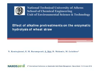 Effect of alkaline pretreatments on the enzymatic  hydrolysis of wheat straw  N. Kontogianni, E. M.