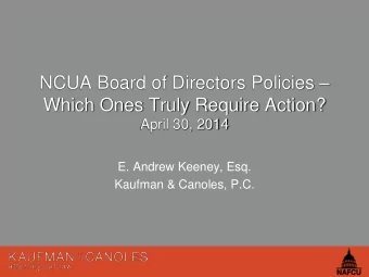 NCUA Board of Directors Policies   Which Ones Truly Require Action?  April 30, 2014  E. Andrew