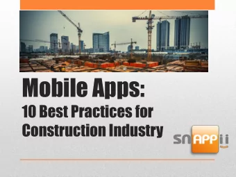 Mobile Apps:  10 Best Practices for  Construction Industry  Agenda:  Provide 10 actionable and
