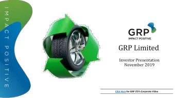 GRP Limited  Investor Presentation  November 2019 Click Here for GRP LTDs Corporate Video  Safe