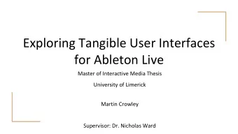 Exploring Tangible User Interfaces  for Ableton Live  Master of Interactive Media Thesis