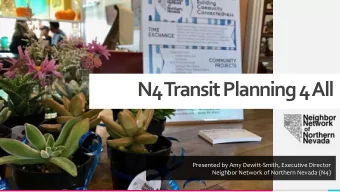 N4 Transit Planning 4 All  Presented by Amy Dewitt-Smith, Executive Director  Neighbor Network of
